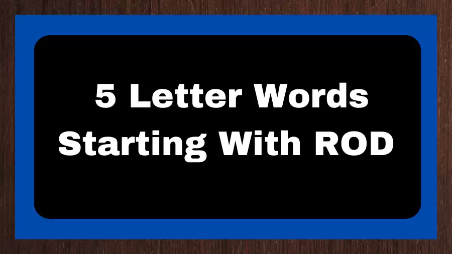 5 Letter Words Starting With ROD, List of 5 Letter Words Starting With ROD