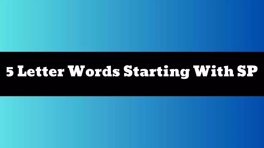 5 Letter Words Starting With SP, List of 5 Letter Words Starting With SP