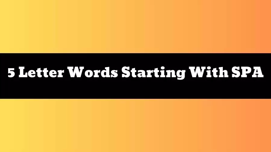 5 Letter Words Starting With SPA, List of 5 Letter Words Starting With SPA