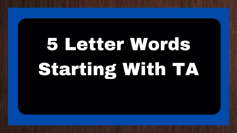 5 Letter Words Starting With TA, List of 5 Letter Words Starting With TA