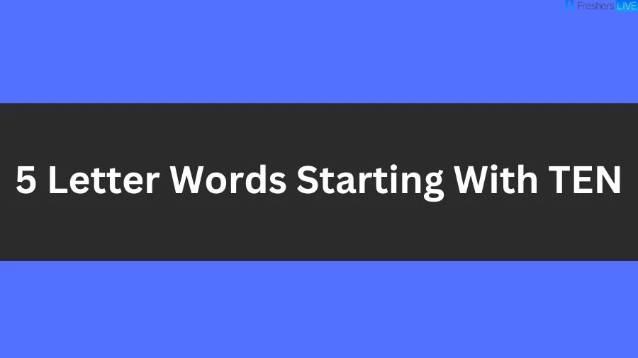 5 Letter Words Starting With TEN List of 5 Letter Words Starting With TEN