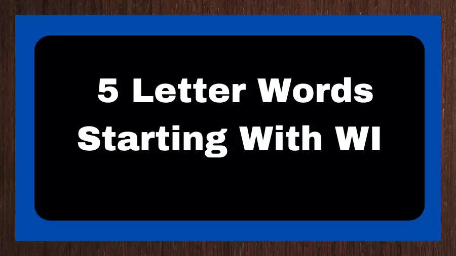 5 Letter Words Starting With WI, List of 5 Letter Words Starting With WI