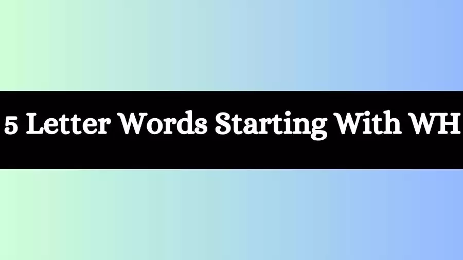 5 Letter Words Starts With WH All Words List