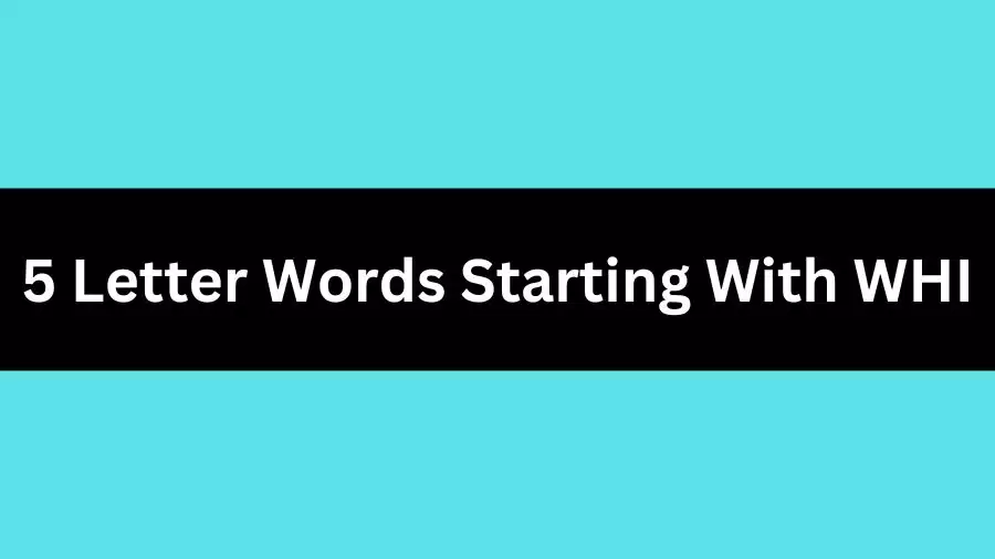 5 Letter Words Starting With WHI, List of 5 Letter Words Starting With WHI