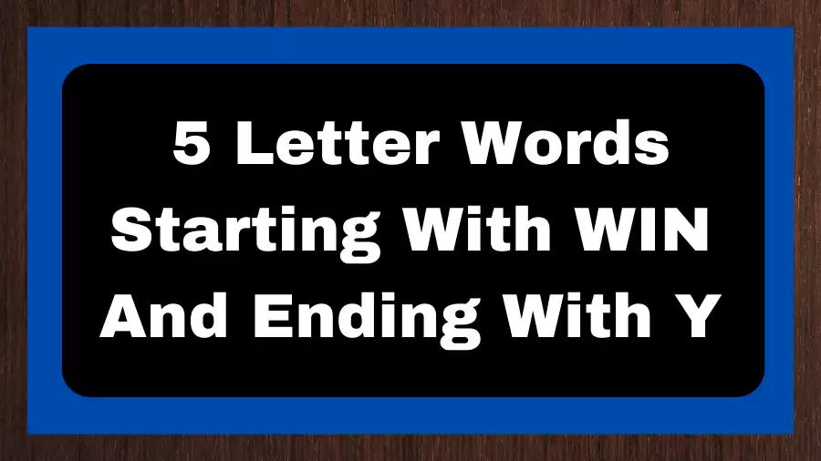 5 Letter Words Starting With WIN And Ending With Y, List of 5 Letter Words Starting With WIN And Ending With Y