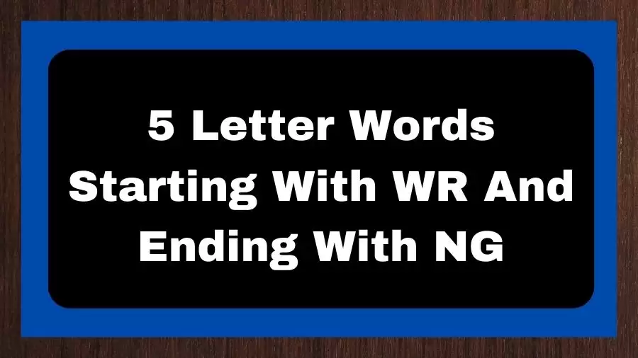 5 Letter Words Starting With WR And Ending With NG, List of 5 Letter Words Starting With WR And Ending With NG