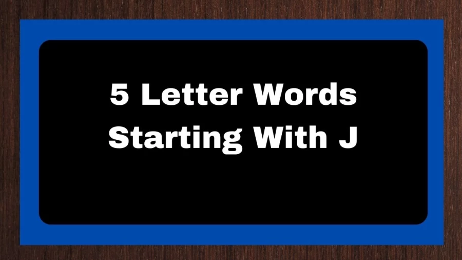 5 Letter Words Starting With J, List of 5 Letter Words Starting With J