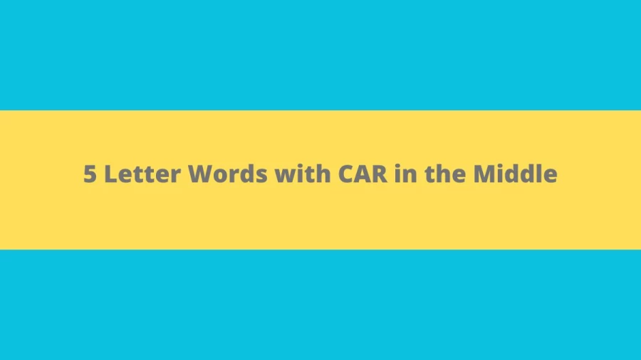 5 Letter Words with CAR in the Middle - Wordle Hint