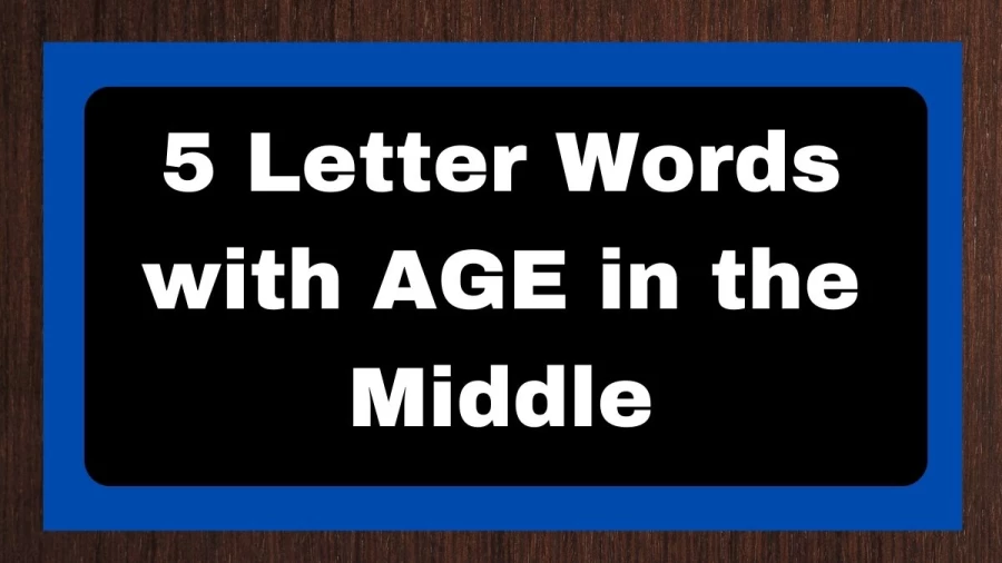 5 Letter Words with AGE in the Middle - Wordle Hint