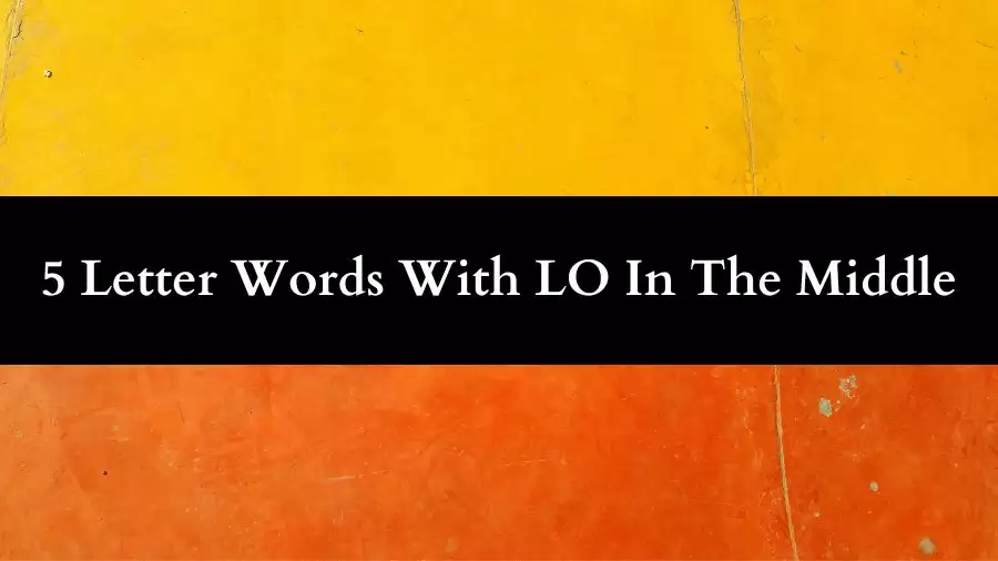 5 Letter Words With LO In The Middle All Words List