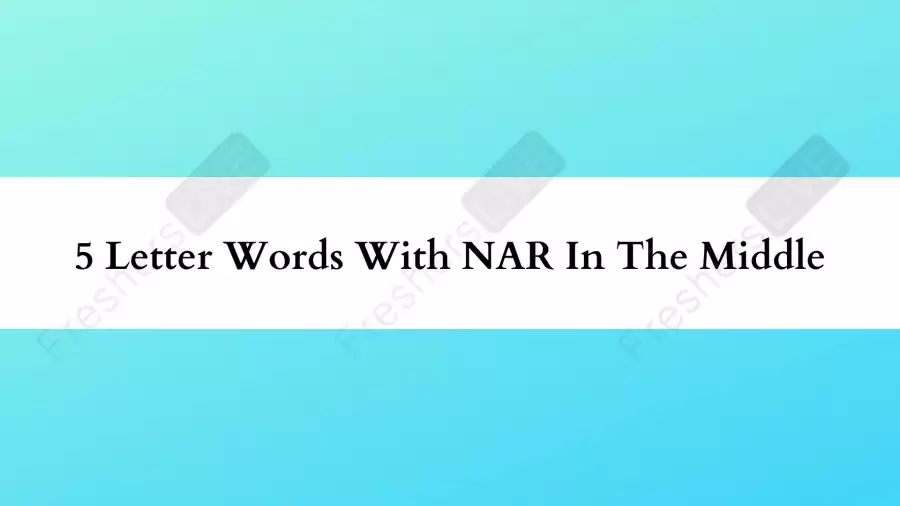 5 Letter Words With NAR In The Middle All Words List