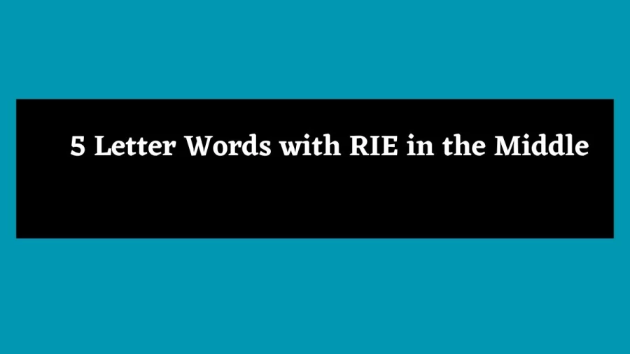 5 Letter Words with RIE in the Middle - Wordle Hint
