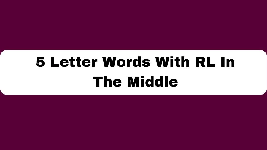5 Letter Words With RL In The Middle, List of 5 Letter Words With RL In The Middle