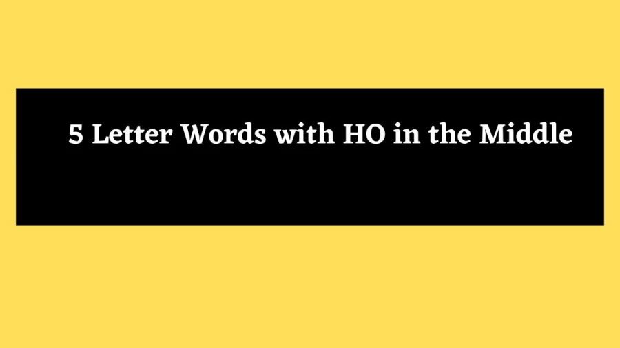 5 Letter Words with HO in the Middle - Wordle Hint