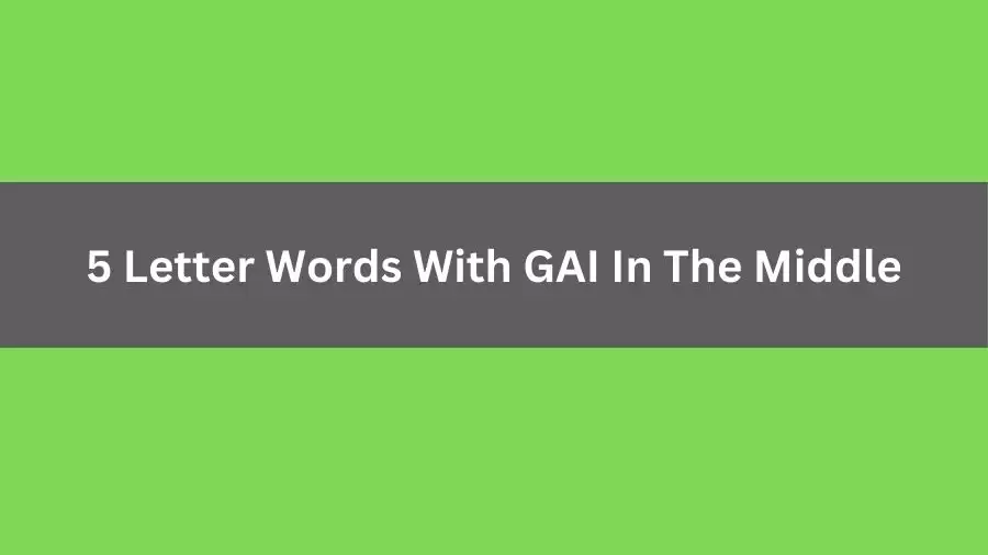 5 Letter Words With GAI In The Middle, List of 5 Letter Words With GAI In The Middle