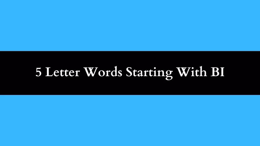 5 Letter Words Starting With BI, List of 5 Letter Words Starting With BI