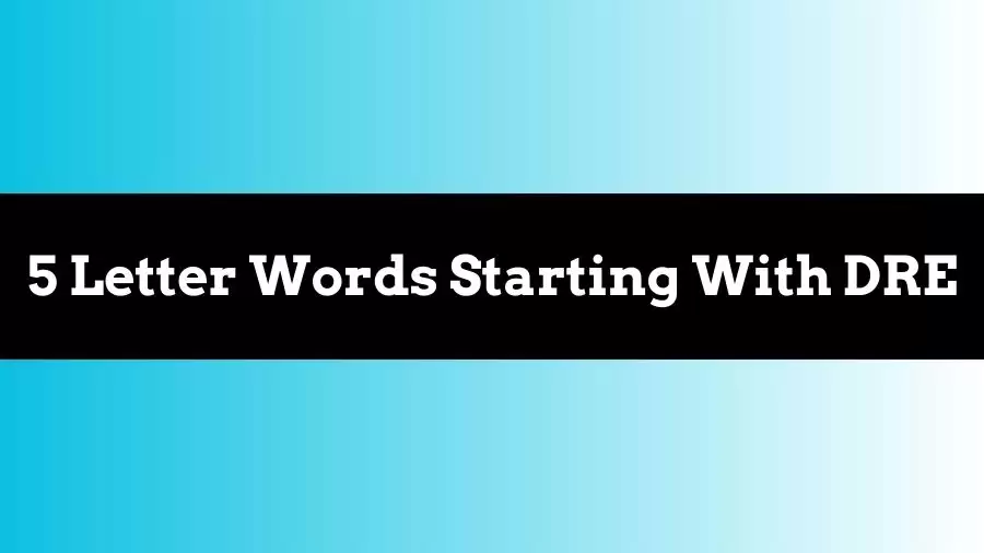 5 Letter Words Starts With DRE All Words List