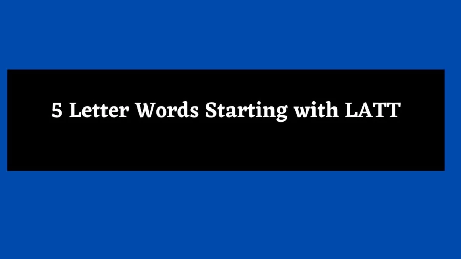 5 Letter Words Starting with LATT - Wordle Hint