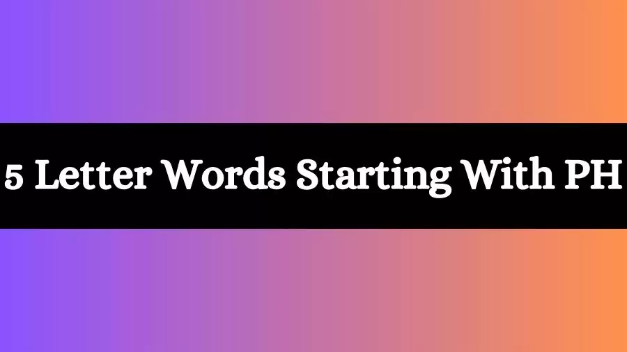 5 Letter Words Starts With PH All Words List