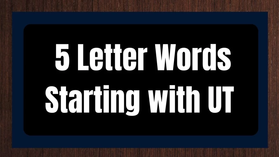 5 Letter Words Starting with UT- Wordle Hint