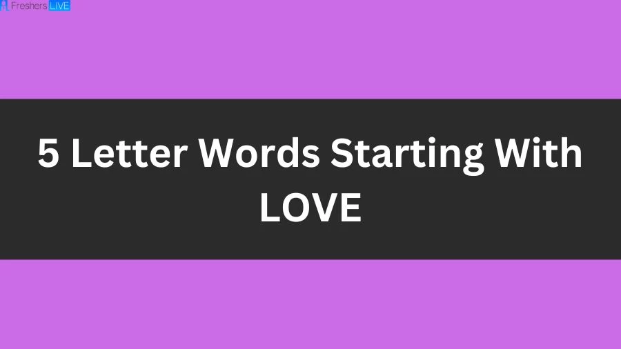 5 Letter Words Starting With LOVE List of 5 Letter Words Starting With LOVE