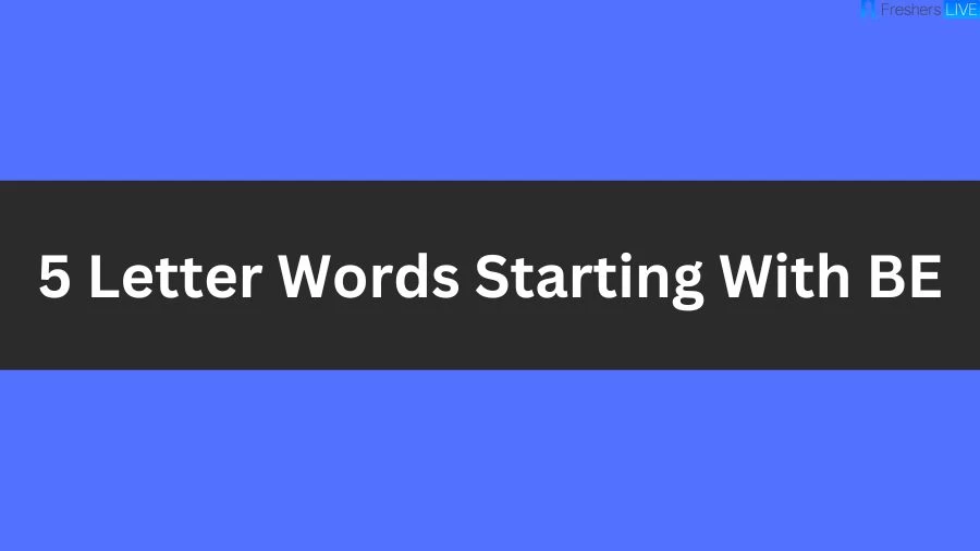 5 Letter Words Starting With BE List of 5 Letter Words Starting With BE
