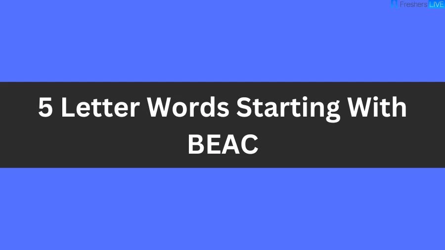 5 Letter Words Starting With BEAC List of 5 Letter Words Starting With BEAC