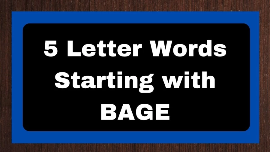 5 Letter Words Starting with BAGE - Wordle Hint