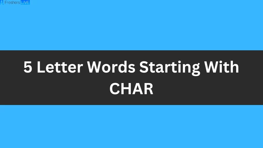 5 Letter Words Starting With CHAR List of 5 Letter Words Starting With CHAR
