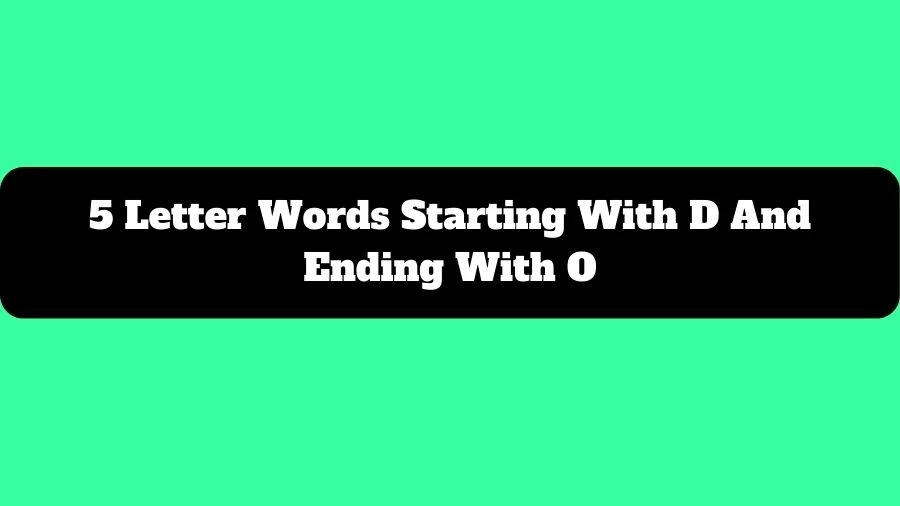 5 Letter Words Starting With D And Ending With O, List of 5 Letter Words Starting With D And Ending With O