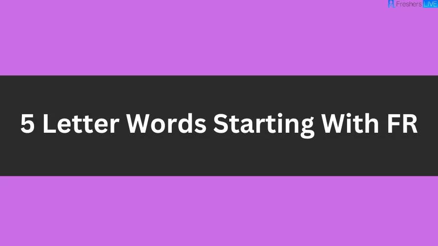5 Letter Words Starting With FR, List of 5 Letter Words Starting With FR