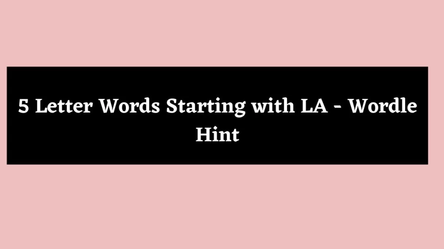 5 Letter Words Starting with LA - Wordle Hint