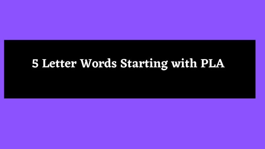 5 Letter Words Starting with PLA - Wordle Hint