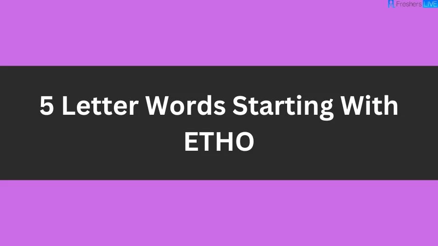 5 Letter Words Starting With ETHO List of 5 Letter Words Starting With ETHO