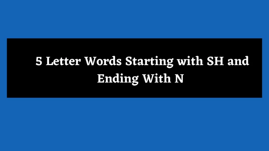 5 Letter Words Starting with SH and Ending With N - Wordle Hint