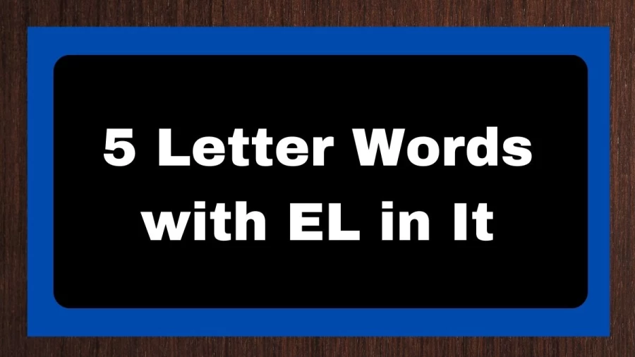 5 Letter Words with EL in It - Wordle Hint