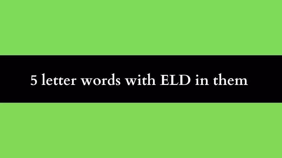 5 letter words with ELD in them All Words List