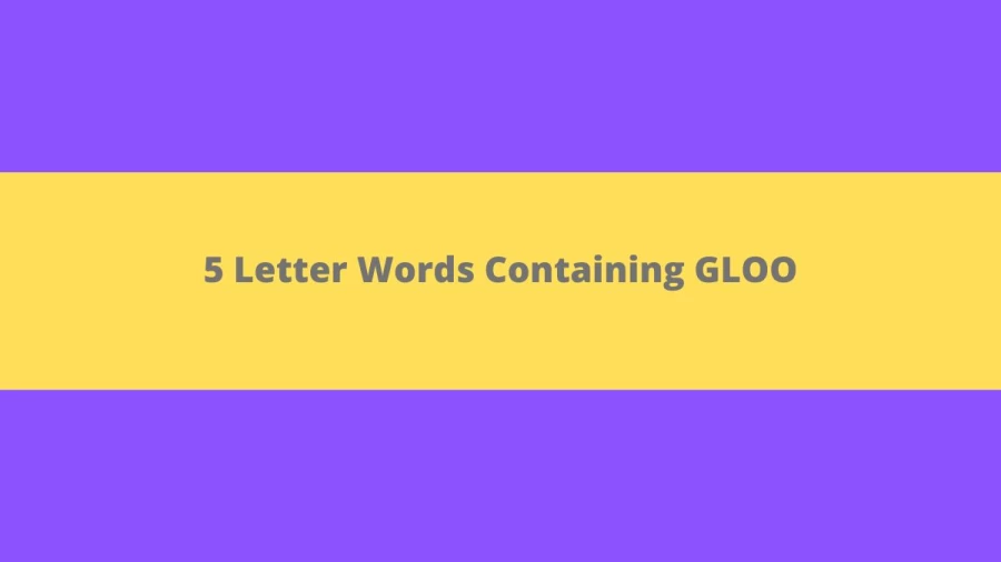 5 Letter Words Containing GLOO - Wordle Hint