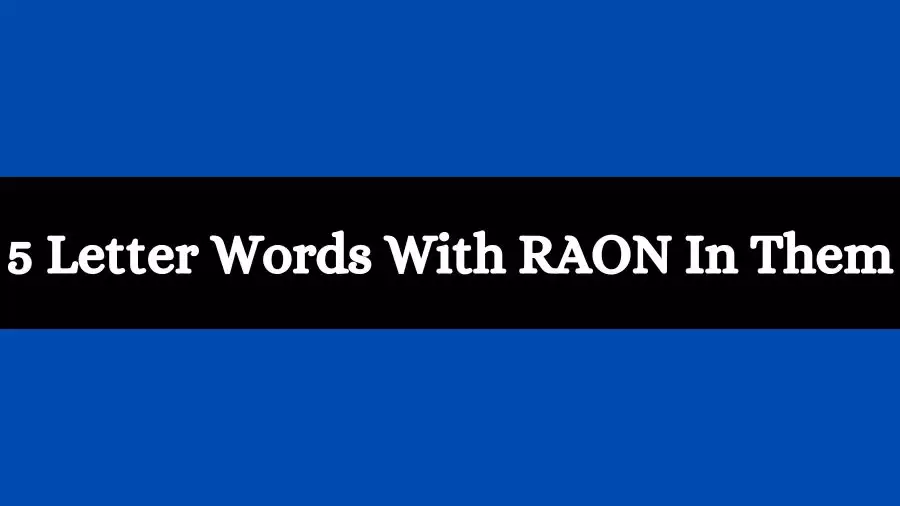 5 Letter Words with RAON in Them All Words List