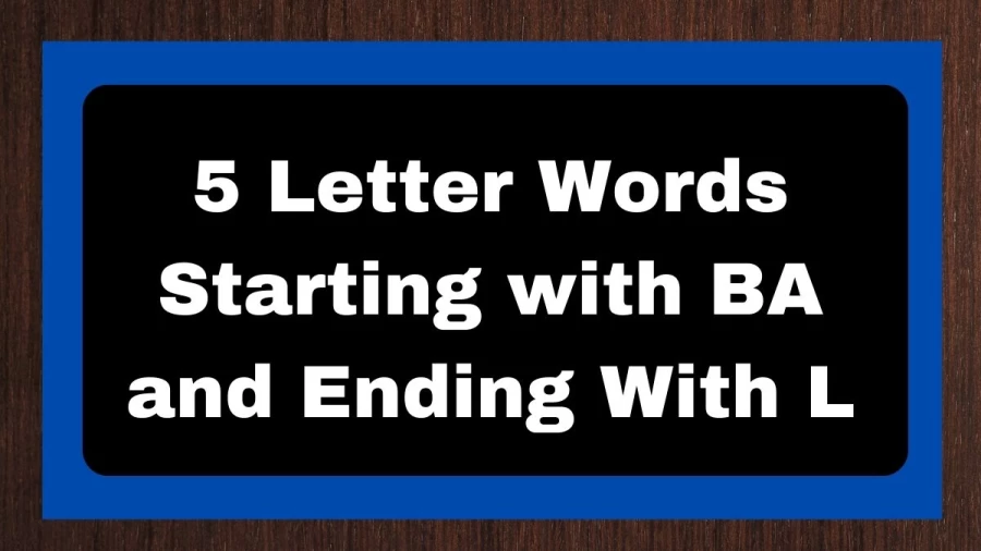5 Letter Words Starting with BA and Ending With L - Wordle Hint