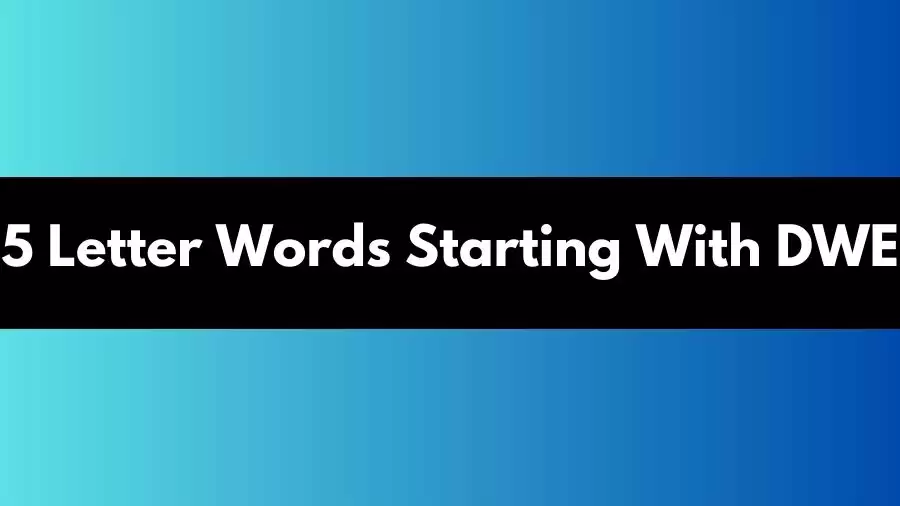 5 Letter Words Starting With DWE All words List