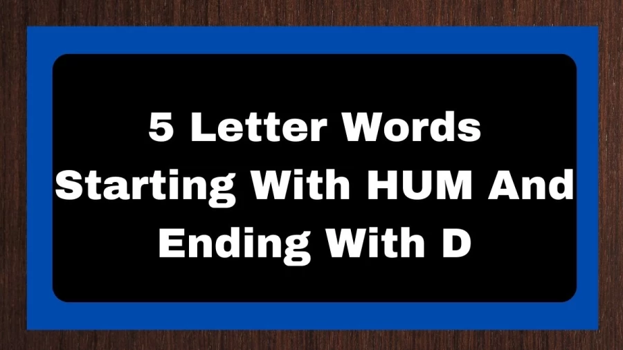 5 Letter Words Starting With HUM And Ending With D, List of 5 Letter Words Starting With HUM And Ending With D