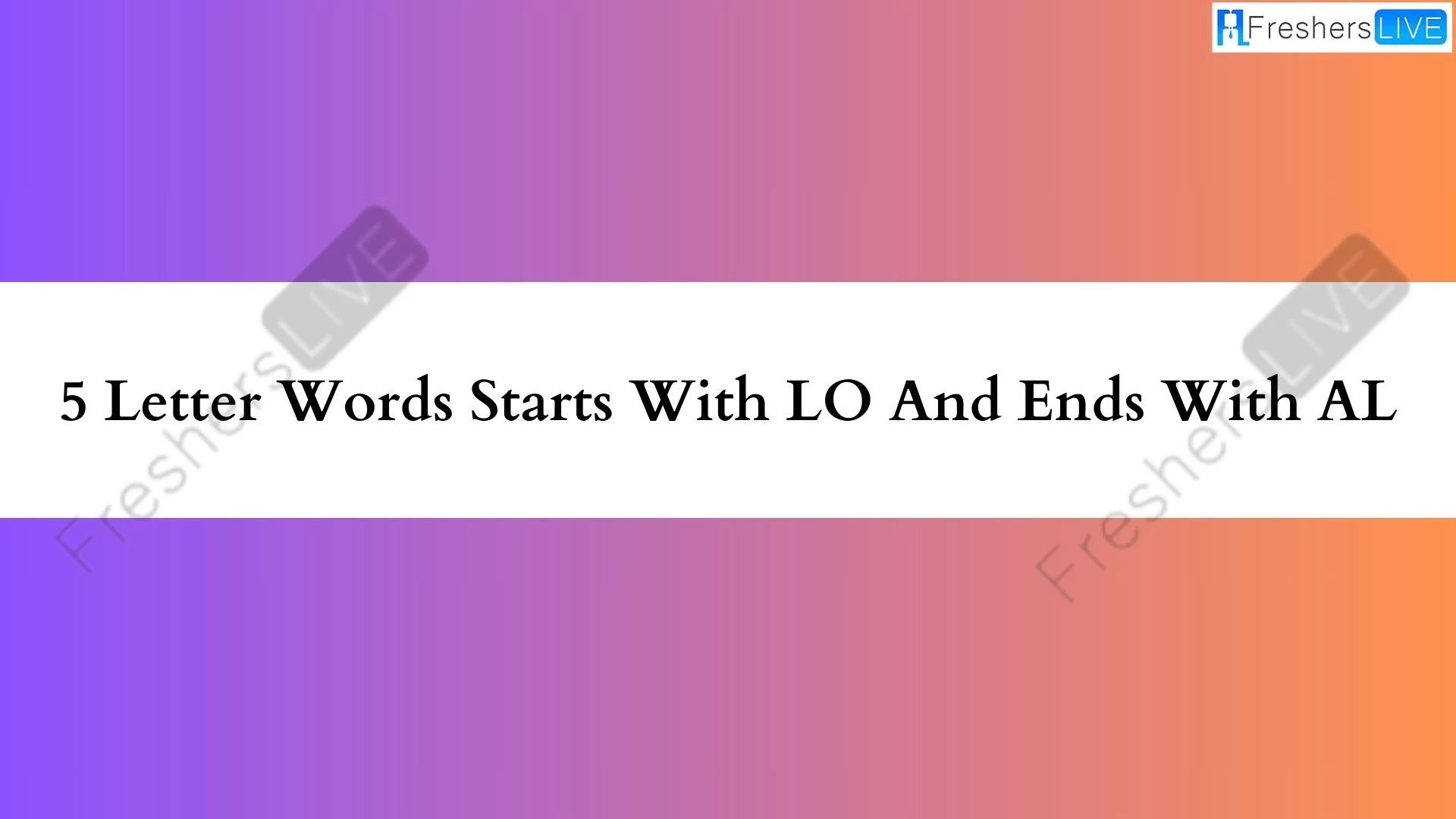 Palabras de 5 letras que empiezan con LO y terminan con AL.