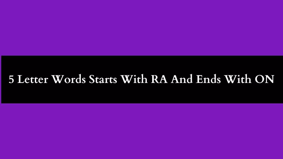 5 Letter Words Starts With RA And Ends With ON All Words List
