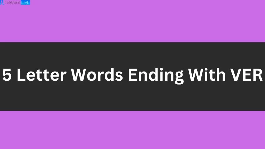 5 Letter Words Ending With VER List of 5 Letter Words Ending With VER