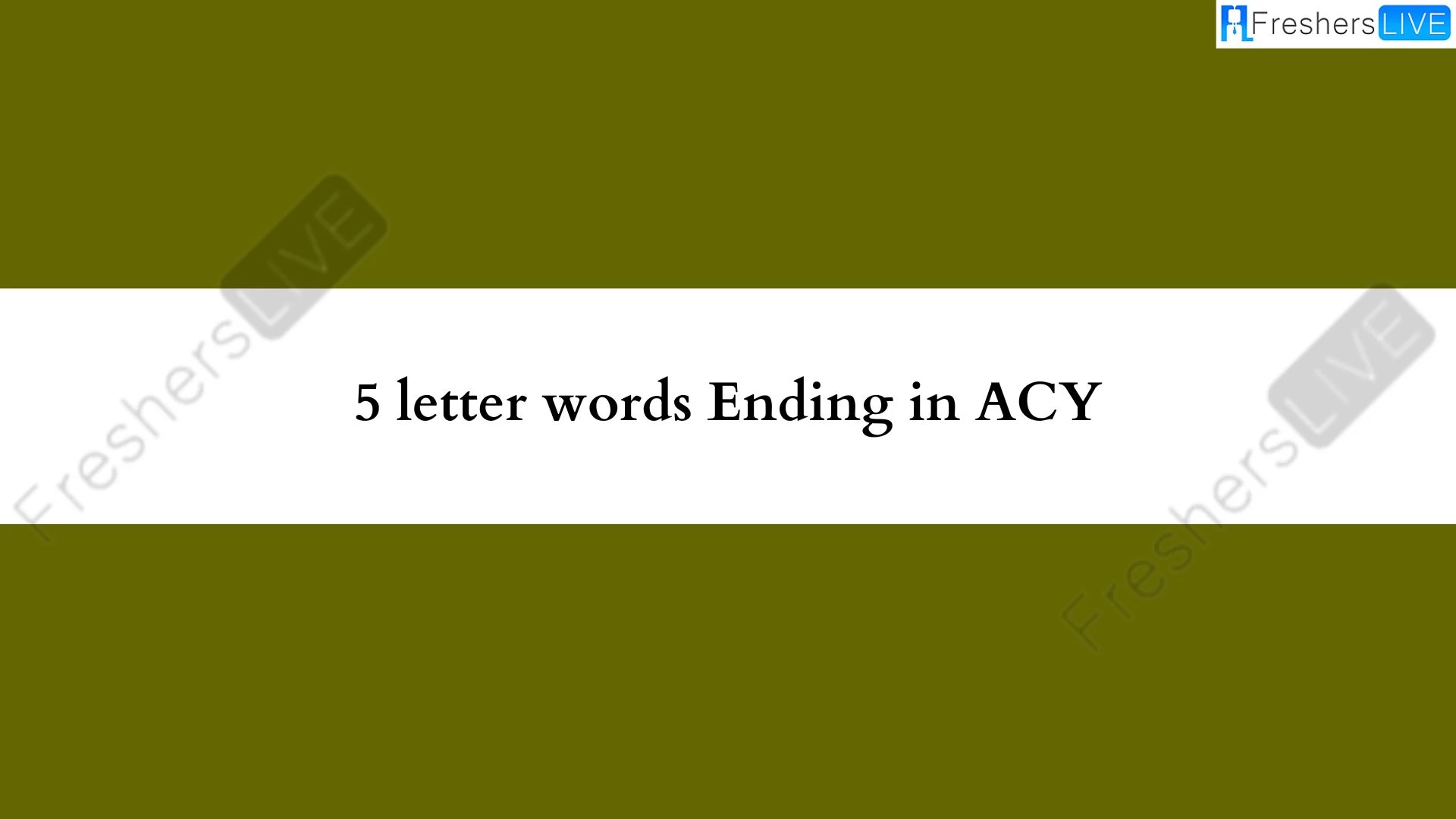 Palabras de 5 letras que terminen con ACY.  Lista de todas las palabras.