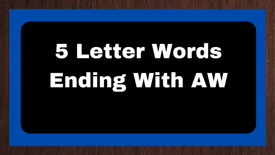 5 Letter Words Ending With AW, List of 5 Letter Words Ending With AW
