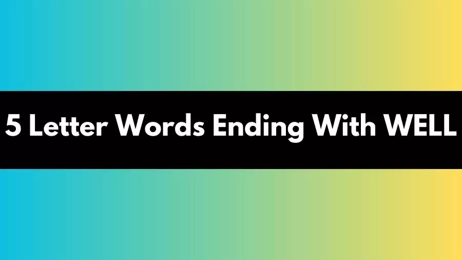 5 Letter Words Ending With WELL All words List