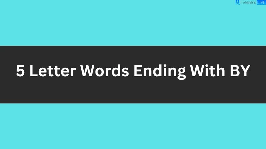 5 Letter Words Ending With BY, List of 5 Letter Words Ending With BY