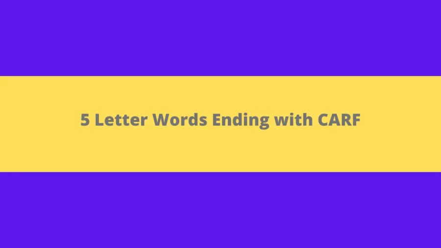 5 Letter Words Ending with CARF - Wordle Hint